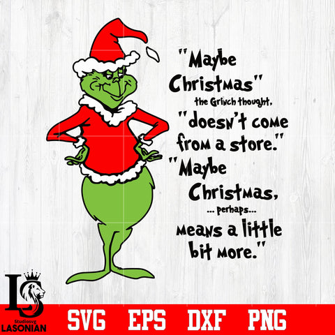 Maybe Christmas The Grinch Thought, doesn't Come Form A Store svg eps dxf png file