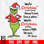 Maybe christmas doesn't come from a store maybe christmas perhaps means a little bit more svg, png, dxf, eps digital file
