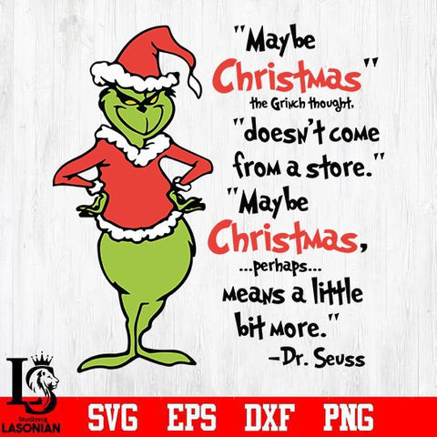 Maybe christmas doesn't come from a store maybe christmas perhaps means a little bit more svg, png, dxf, eps digital file