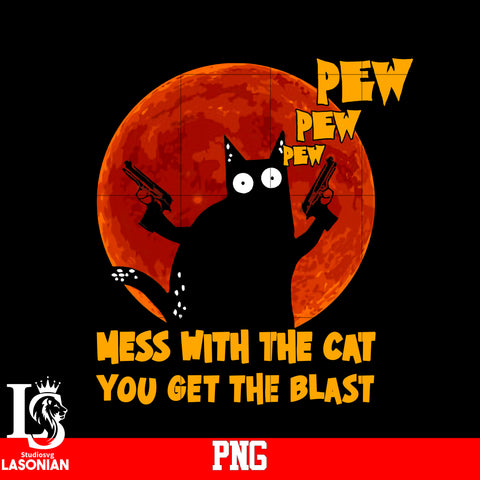 Mess With The Cat You Get The Blast PNG file