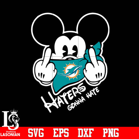 Miami Dolphins, Mickey, Haters gonna hate svg eps dxf png file
