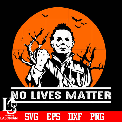 Michael Myers No Lives Matter svg eps dxf png file