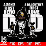 Minnesota Vikings Dad A son's first hero A daughter’s first love father’s day Svg Dxf Eps Png file