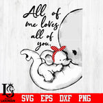 All of me loves all of you Svg Dxf Eps Png file