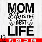 Mom life is the best life svg eps dxf png file