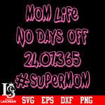 Mom life no day off Svg Dxf Eps Png file