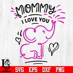 Mommy I love you Svg Dxf Eps Png file