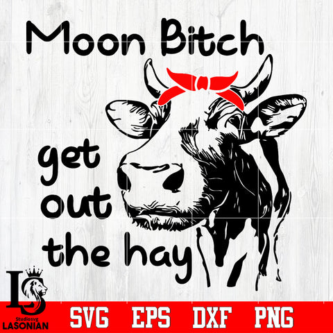 Moon bitch get uot the hay Svg Dxf Eps Png file