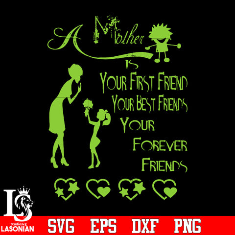 Mother your first friend your best friend your forever friend svg eps dxf png file