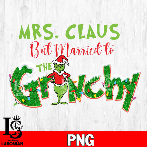 Mrs. claus but married to the grinchy PNG file, Digital Download
