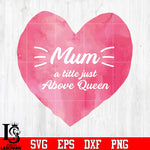 Mum a title just above queen svg eps dxf png file