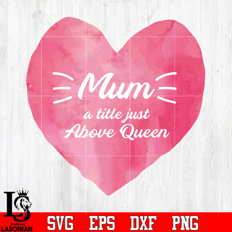 Mum a title just above queen svg eps dxf png file