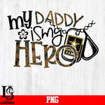 My Daddy is My Hero,U.S.Army PNG file