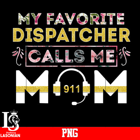 My Favorite Dispatcher Calls Me Mom PNG file