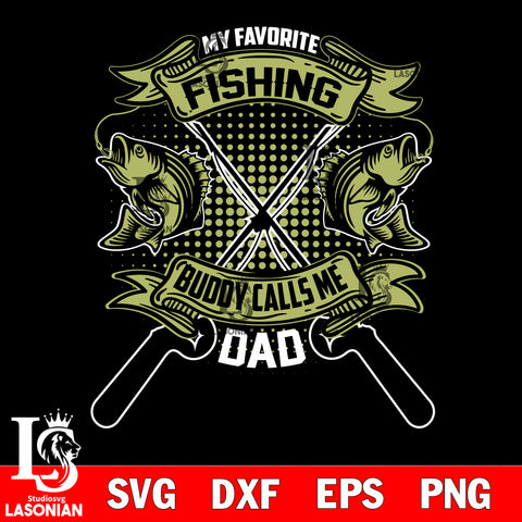 My Favorite Fishing Buddy Calls Me Dad svg dxf eps png file Svg Dxf Eps Png file