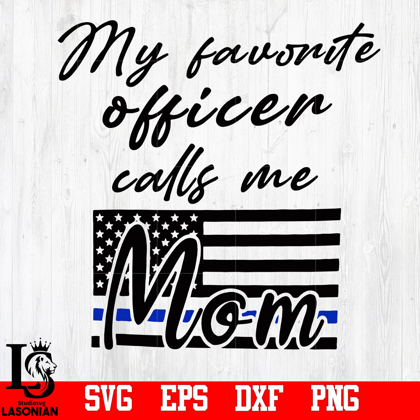 My Favorite Officer Calls Me Mom svg,eps,dxf,png file