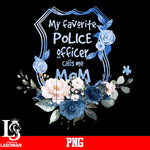 My Favorite Police officer calls me Mom Png file