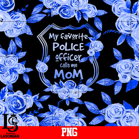 My Favorite Police officer calls me mom PNG file