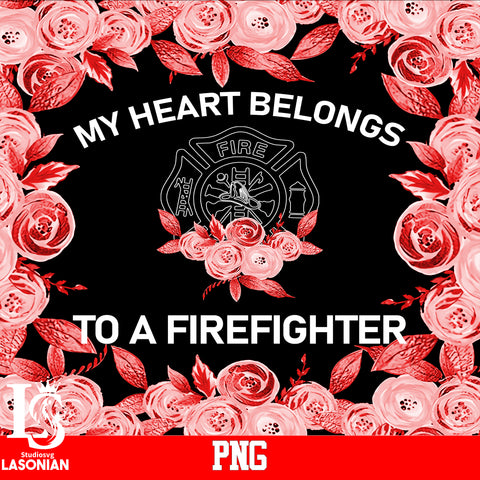 My Heart Belongs To A Firefighter PNG file