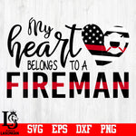 My Heart Belongs To A Fireman,FireFighter svg,eps,dxf,png file