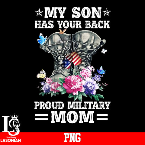 My Son Has Your Back Proud Military Mom PNG file