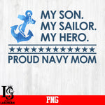 My Son  My Sailor My Hero Proud Navy Mom PNG file