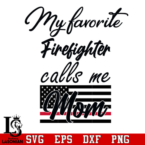 My Favorite Firefighter Calls Me Mom svg dxf eps png file