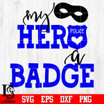 My Hero Wears A Badge svg dxf eps png file
