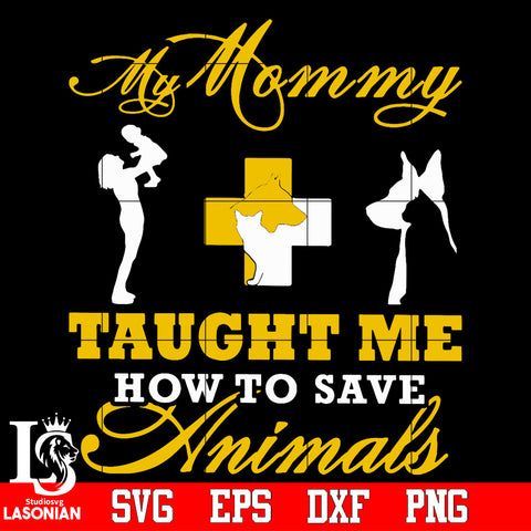 My Mommy taught me how to save Animal Svg Dxf Eps Png file