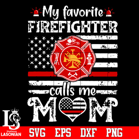 My favorite firefighter calls me mom Svg Dxf Eps Png file