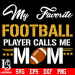 My favorite football player calls me mom vg Dxf Eps Png file