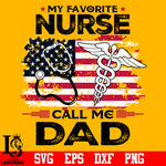 My favorite nurse calls me dad svg eps dxf png file