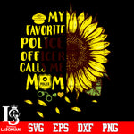 My favorite police officer calls me mom Svg Dxf Eps Png file