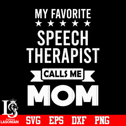 My favorite speech therapist calls me mom svg eps dxf png file