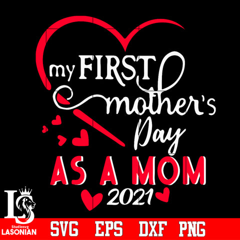 My first mother's day as a Mom 2021 Svg Dxf Eps Png file
