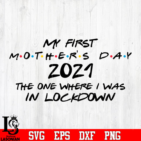 My first mothers day 20212 the one where i was in lockdown svg eps dxf png file