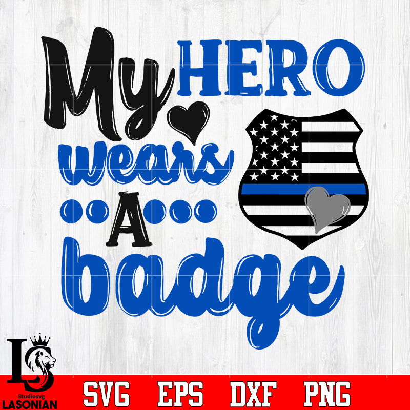 My hero wears a badge heart police svg eps dxf png file