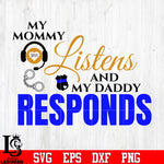My mommy 911 listens and my dady responds svg eps dxf png file