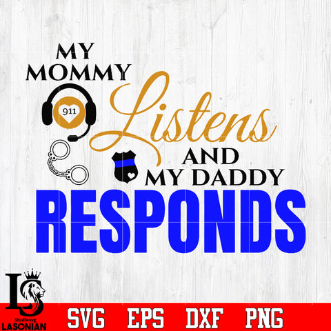 My mommy 911 listens and my dady responds svg eps dxf png file