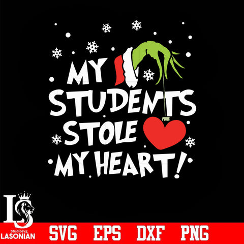 My students stole my heart svg, christmas svg, grinch svg, png, dxf, eps digital file
