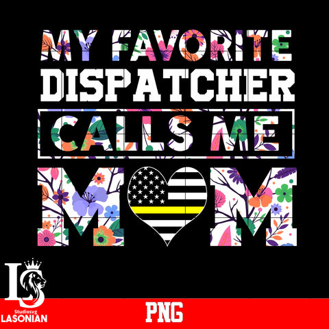 My favorite Dispatcher Calls Me Mom 2 PNG file