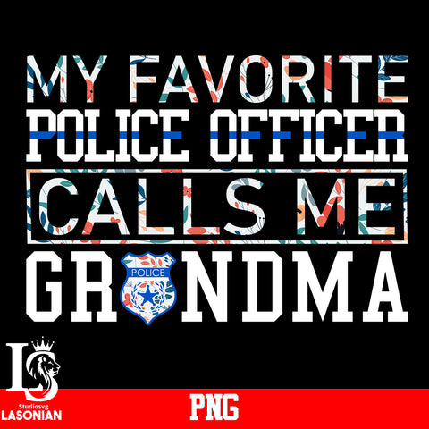 My favorite Police Officer Calls Me Grandma PNG file