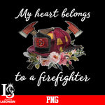 My heart Belongs To A Firefighter PNG file