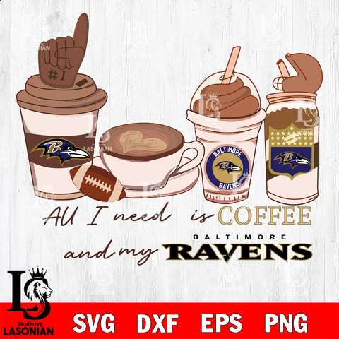 All i need is coffee and my  Baltimore Ravens svg,eps,dxf,png file , digital download