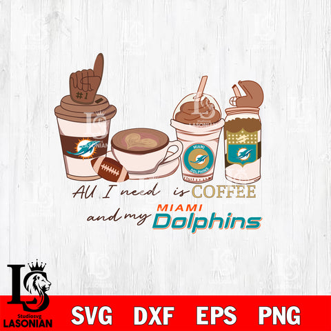 All i need is coffee and my Miami Dolphins svg,eps,dxf,png file , digital download
