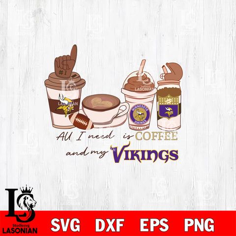 All i need is coffee and my Minnesota Vikings svg,eps,dxf,png file , digital download