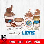 All i need is coffee and my Detroit Lions svg,eps,dxf,png file , digital download