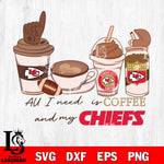 All i need is coffee and my kansas city chief svg,eps,dxf,png file , digital download