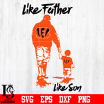 NFL Like father like son Cincinnati Bengals svg eps dxf png file