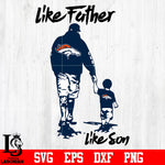NFL Like father like son Denver Broncos svg eps dxf png file